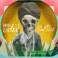 Has-lo / Castle/Live Like You're Dead