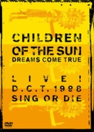DREAMS COME TRUE/Children Of The Sun Live D Ct 1998 Sing Or Die