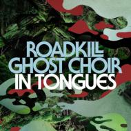Roadkill Ghost Choir/In Tongues