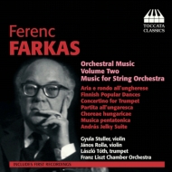 ファルカシュ、フェレンツ（1905-2000）/Orch. works Vol.2-for String Orch： Franz Liszt Co