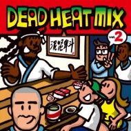 DEAD HEAT SOUND/Dead Heat Mix Vol.2