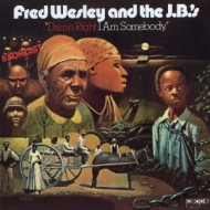 Fred Wesley  Jbs/Damn Right I Am Somebody (Ltd)