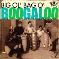 Big Ol'bag O'boogaloo Volume 2