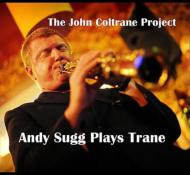 John Coltrane Project: Andy Sugg Plays Trane