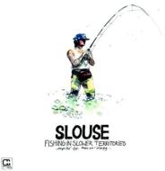Various/Slouse�� Fishing In Slower Territories