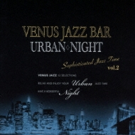 Venus Jazz Bar Urban Night Sophisticated Jazz Time Vol.2