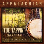 Jim Hendricks/Appalachian Toe Tappin Favorites Old-time Folk And Mountain Melodies