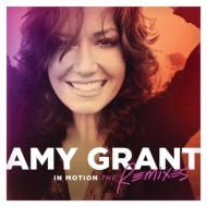 Amy Grant/In Motion The Remixes