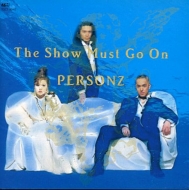 PERSONZ/The Show Must Go On (Lh)