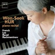 Won-sook Hur: Piano Recital-franck, Geonyong Lee, Ravel, Rachmaninov