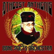 Bone Poets Orchestra/Atheist Anthems