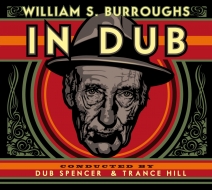 Dub Spencer  Trance Hill/William S Burroughs In Dub