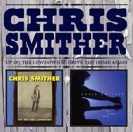 Chris Smither/Up On The Lowdown / Drive You Home Again