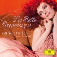 Patricia Petibon -La Belle Excentrique