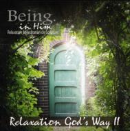 Being In Him: Relaxation God's Way 2