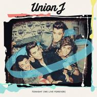 Union J/Tonight (We Live Forever)