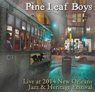 Pine Leaf Boys/Live At Jazz Fest 2014