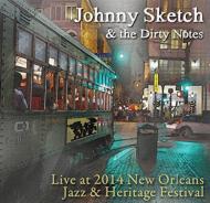 Johnny Sketch And The Dirty Notes/Live At Jazz Fest 2014