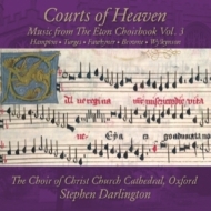 Courts of Heaven -Eton Choirbook Vol.3 : Darlington / Christ Church Cathedral Chor