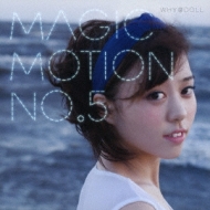 WHY@DOLL/Magic Motion No.5 (Ϥ)