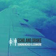 Echo  Drake/Sundrenched Elsewhere