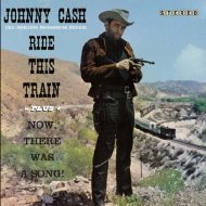 Johnny Cash/Ride This Train / Now There Was A Song! +7