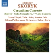 スコリク、ミロスラフ（1938-）/Carpathian Concerto Diptych Violin Concerto 7 Cello Concerto： Earle / Odessa P