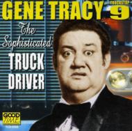 Gene Tracy/Sophisticated Truck Driver