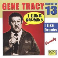 Gene Tracy/I Like Drunks 13