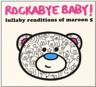 Rockabye Baby/Lullaby Renditions Of Maroon 5