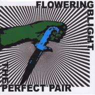 Flowering Blight/Perfect Pair