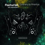 Flucturion / Psybrothers/Contrary To Prioritys