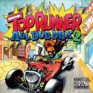 TOP RUNNER/Top Runner All Dub Mix 2