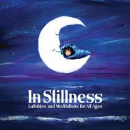 In Stillness: Lullabies & Meditations For All Ages