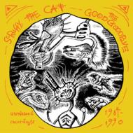 Scruffy The Cat/Good Goodbye Unreleased Recordings 1984-1990