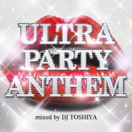 DJ Toshiya/Ultra Party Anthem Mixed By Dj Toshiya