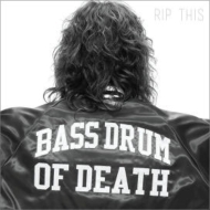 Bass Drum Of Death/Rip This