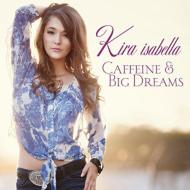 Kira Isabella/Caffeine And Big Dreams