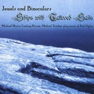 Jewels  Binoculars/Ships With Tattooed Sails