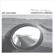 Kaiser Eric John/Dehors C'est L'amerique Outside It's America