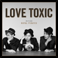 ROYAL PIRATES/2nd Ep Love Toxic