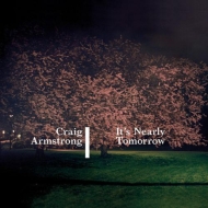 Craig Armstrong/It's Nearly Tomorrow