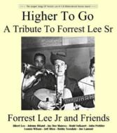 Higher To Go: Tribute To Forrest Lee Sr