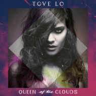Tove Lo/Queen Of The Clouds