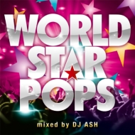 Various/World Star Pops Mixed By Dj Ash