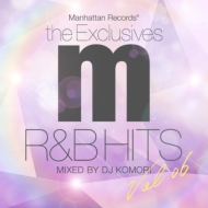 DJ KOMORI/Manhattan Records The Exclusives R  B Hits Vol.6 Mixed By Dj Kom