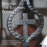 合唱曲オムニバス/Beyond The Eastern Wind-eastern European Choir Work： Deltchev / Collegium Vocale