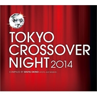 TOKYO CROSSOVER NIGHT 2014 COMPILED BY SHUYA OKINO(KYOTO JAZZ MASSIVE)