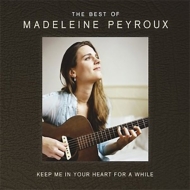 Keep Me In Your Heart For A While: The Best Of Madeleine Peyrou