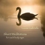 Louise Gabrielle/Short Meditations For Each Body Type